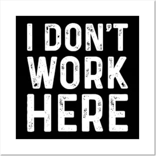 Funny Saying I Dont Work Here Typography Minimal White Text Posters and Art